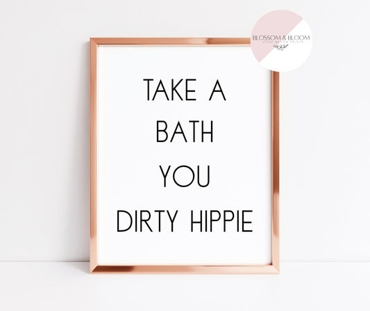 Take a Bath You Dirty Hippie