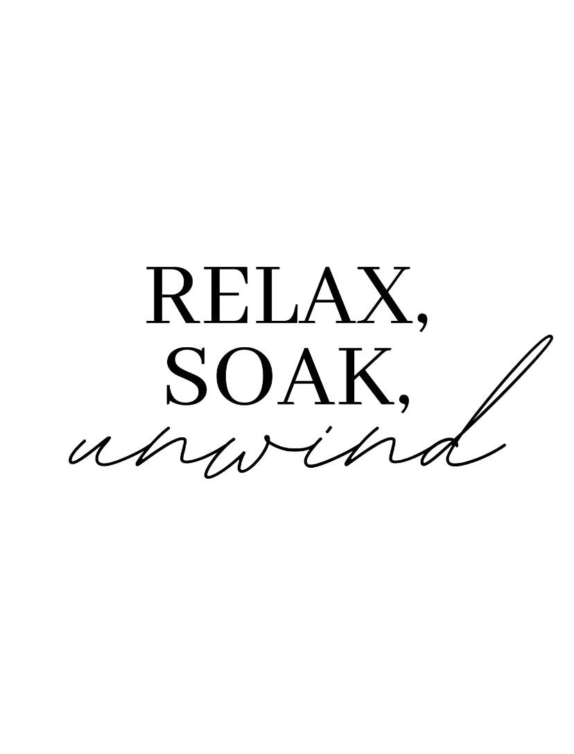 Relax , Soak & Unwind